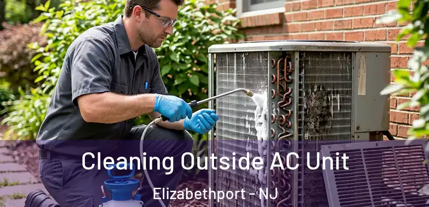  Cleaning Outside AC Unit Elizabethport - NJ