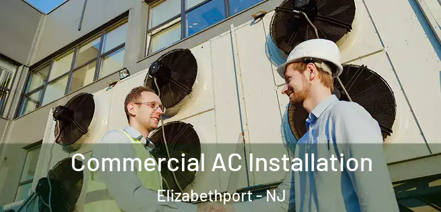  Commercial AC Installation Elizabethport - NJ