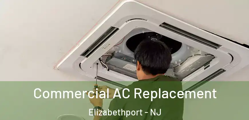  Commercial AC Replacement Elizabethport - NJ