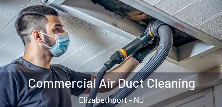  Commercial Air Duct Cleaning Elizabethport - NJ