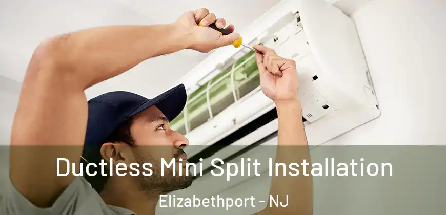  Ductless Mini Split Installation Elizabethport - NJ