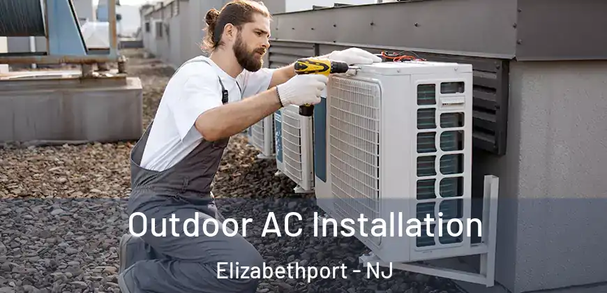  Outdoor AC Installation Elizabethport - NJ