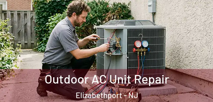  Outdoor AC Unit Repair Elizabethport - NJ